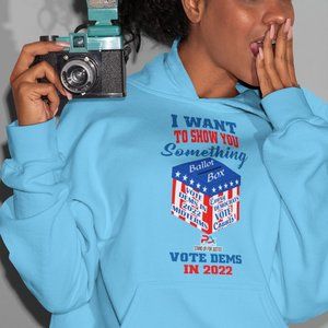 I WANT TO SHOW YOU SOMETHING/VOTE DEMS 2022